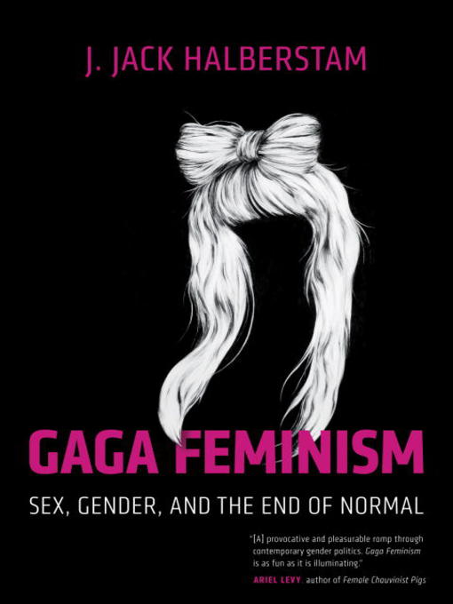 Title details for Gaga Feminism by J. Jack Halberstam - Available